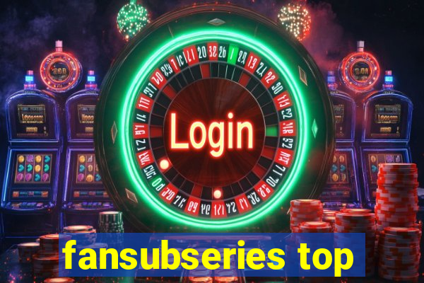 fansubseries top